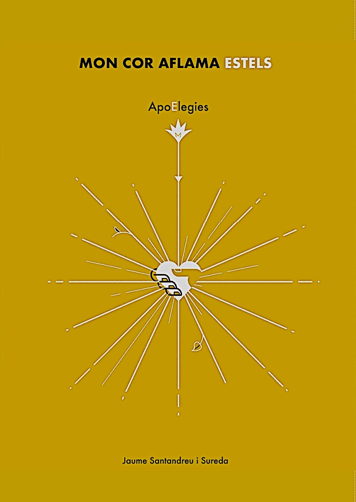 ACABAM D’EDITAR “MON COR AFLAMA ESTELS. APOELEGIES”, DE JAUME SANTANDREU